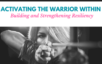 Activating the Warrior Within: Building and Strengthening Resiliency