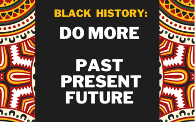Black History: Do More – Past, Present, Future